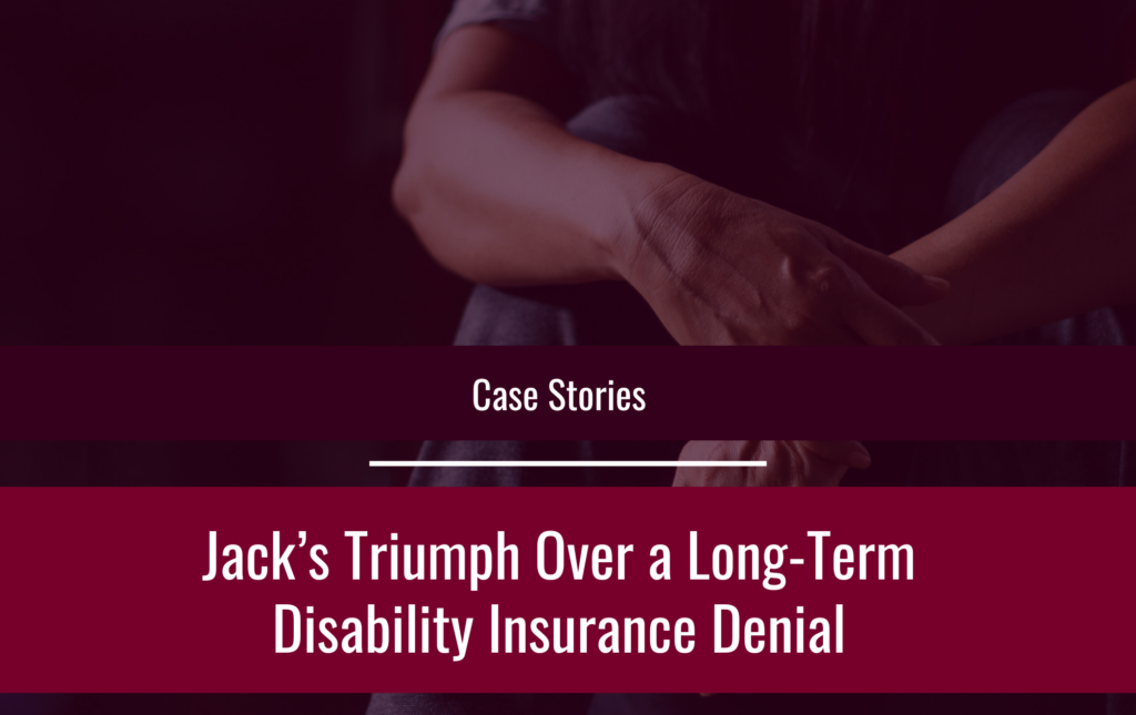 Jack’s Triumph Over a Long-Term Disability Insurance Denial